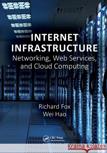 Internet Infrastructure: Networking, Web Services, and Cloud Computing Richard Fox Wei Hao 9780367572792 CRC Press - książka