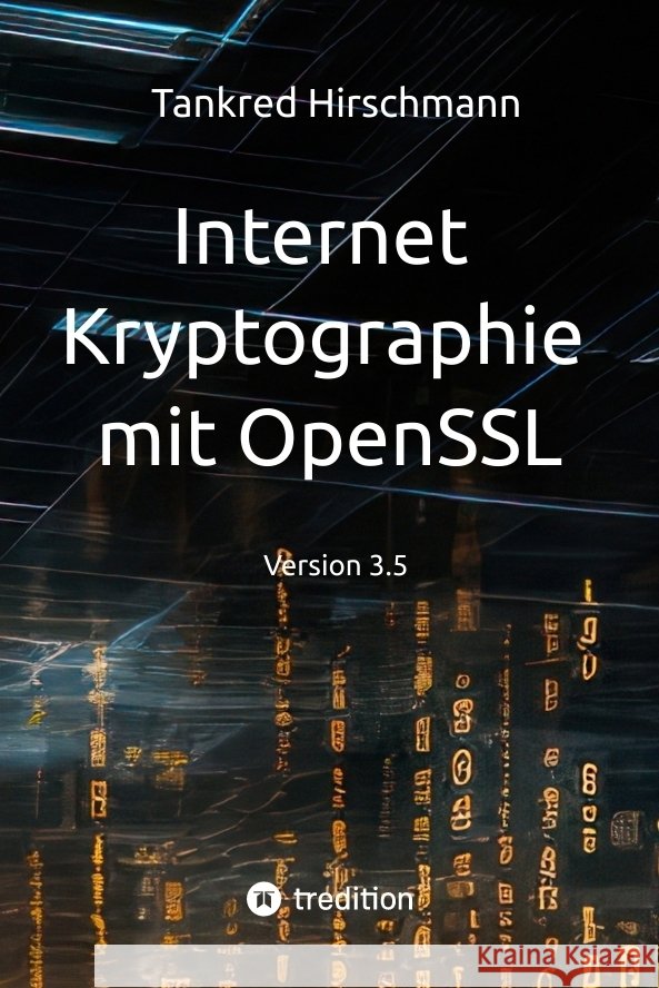Internet Kryptographie mit OpenSSL Hirschmann, Tankred 9783384721563 tredition - książka