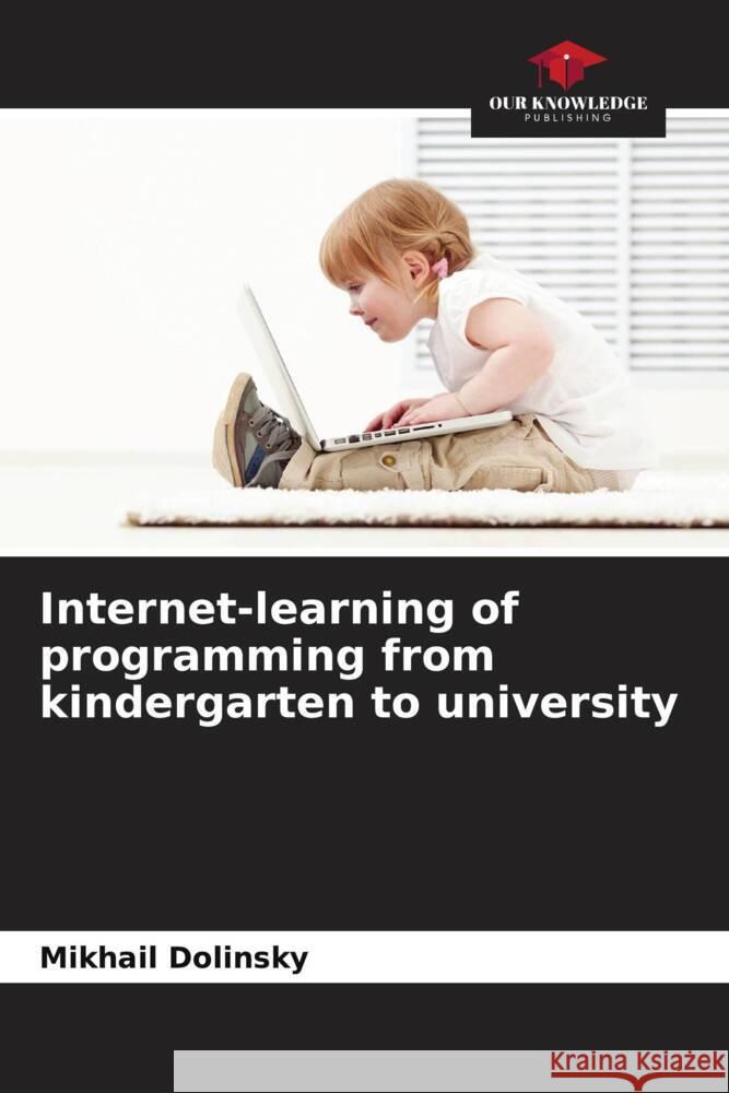 Internet-learning of programming from kindergarten to university Dolinsky, Mikhail 9786208556549 Our Knowledge Publishing - książka