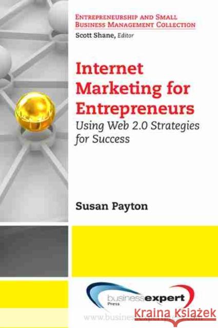 Internet Marketing for Entrepreneurs: Using Web 2.0 Strategies for Success Payton, Susan 9781606490334  - książka