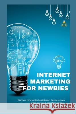 Internet Marketing For Newbies Yazid Bi 9781300698241 Lulu.com - książka