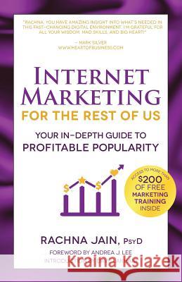 Internet Marketing for the Rest of Us: Your In-Depth Guide to Profitable Popularity Rachna Jain 9781600870040 Moonswept Press - książka