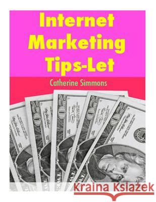 Internet Marketing Tips-Let Catherine Simmons 9781500574420 Createspace - książka