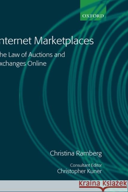 Internet Marketplaces: The Law of Auctions and Exchanges Online Ramberg, Christina 9780199254293 Oxford University Press, USA - książka