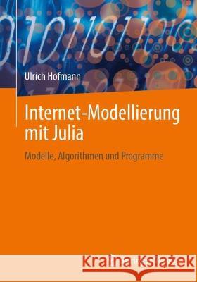 Internet-Modellierung mit Julia: Modelle, Algorithmen und Programme Ulrich Hofmann 9783658396428 Springer Vieweg - książka