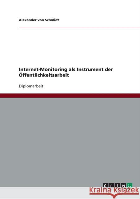 Internet-Monitoring als Instrument der Öffentlichkeitsarbeit Von Schmidt, Alexander 9783638698023 Grin Verlag - książka