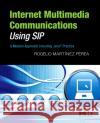 Internet Multimedia Communications Using Sip: A Modern Approach Including Java(r) Practice Martinez Perea, Rogelio 9780123743008 Morgan Kaufmann Publishers
