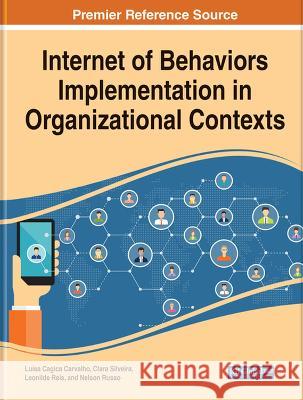 Internet of Behaviors Implementation in Organizational Contexts Luisa Cagica Carvalho Clara Silveira Leonilde Reis 9781668490396 IGI Global - książka