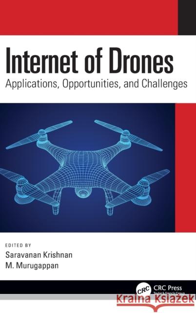 Internet of Drones: Applications, Opportunities, and Challenges Saravanan Krishnan M. Murugappan 9781032171685 CRC Press - książka