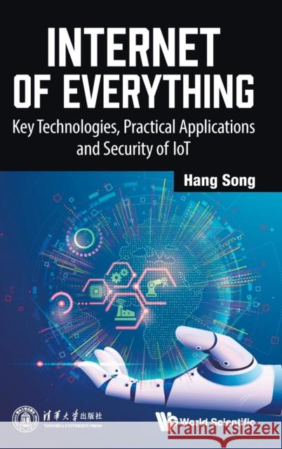 Internet of Everything: Key Technologies, Practical Applications and Security of Iot Song, Hang 9789811246265 World Scientific Publishing Company - książka