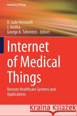 Internet of Medical Things: Remote Healthcare Systems and Applications Hemanth, D. Jude 9783030639396 Springer International Publishing - książka