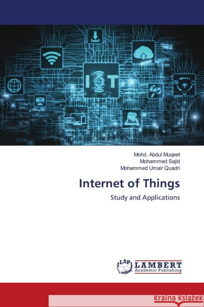 Internet of Things Muqeet, Mohd. Abdul, Sajid, Mohammed, Quadri, Mohammed Umair 9786204198088 LAP Lambert Academic Publishing - książka