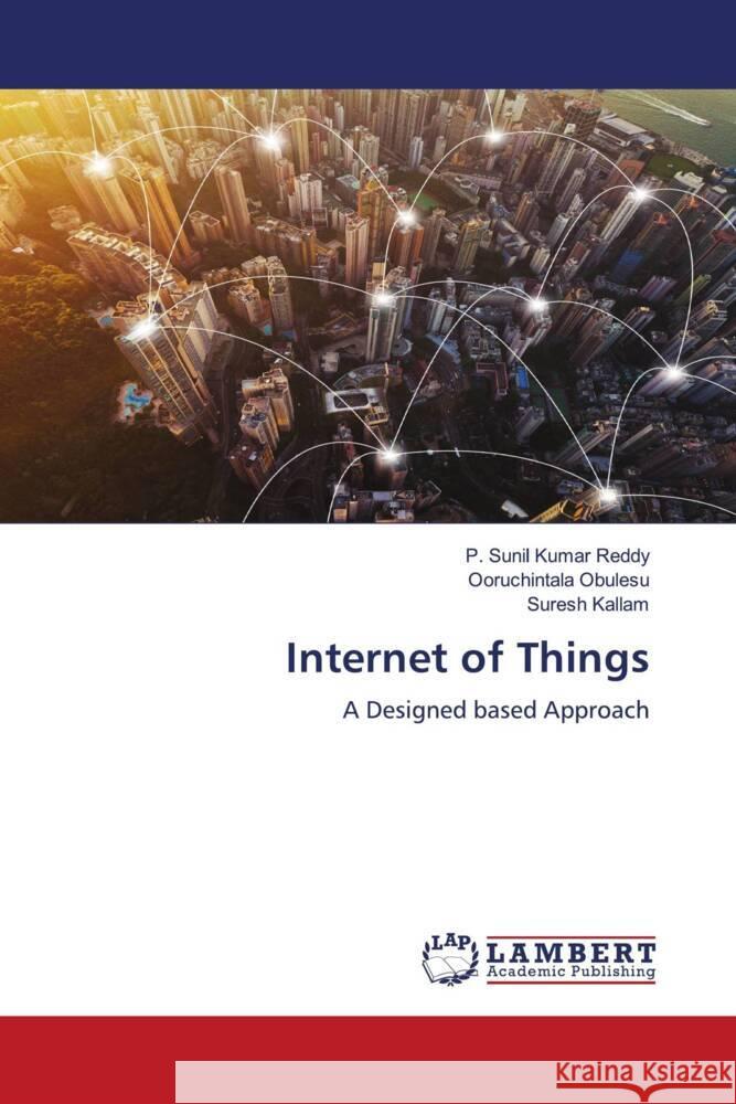 Internet of Things Reddy, P. Sunil Kumar, Obulesu, Ooruchintala, Kallam, Suresh 9786205493717 LAP Lambert Academic Publishing - książka