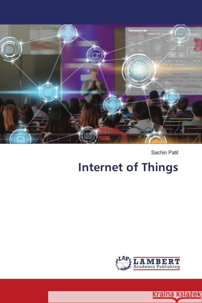 Internet of Things Patil, Sachin 9786205641408 LAP Lambert Academic Publishing - książka