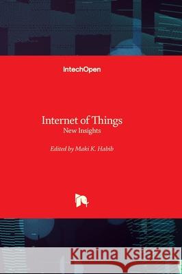 Internet of Things - New Insights Maki K. Habib 9781837689873 Intechopen - książka