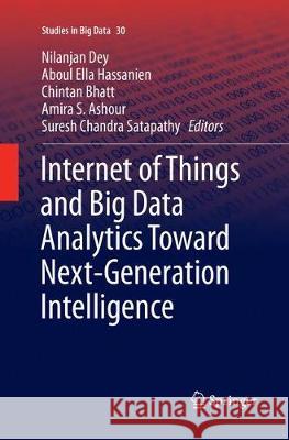 Internet of Things and Big Data Analytics Toward Next-Generation Intelligence Nilanjan Dey Aboul Ella Hassanien Chintan Bhatt 9783319868646 Springer - książka