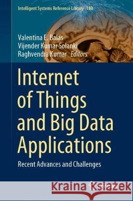 Internet of Things and Big Data Applications: Recent Advances and Challenges Balas, Valentina E. 9783030391188 Springer - książka