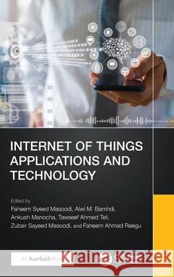 Internet of Things Applications and Technology Faheem Syeed Masoodi Alwi Bamhdi Ankush Manocha 9781032593951 Auerbach Publications - książka