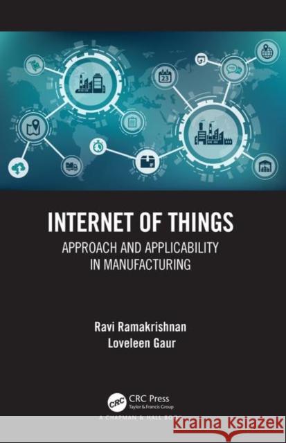 Internet of Things: Approach and Applicability in Manufacturing Ravi Ramakrishnan Loveleen Gaur 9781138598157 CRC Press - książka
