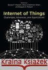Internet of Things: Challenges, Advances, and Applications Qusay F. Hassan Atta Ur Rehman Khan Sajjad A. Madani 9780367572365 CRC Press