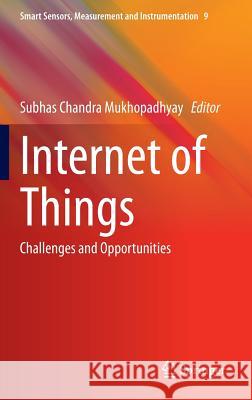 Internet of Things: Challenges and Opportunities Mukhopadhyay, Subhas Chandra 9783319042220 Springer - książka