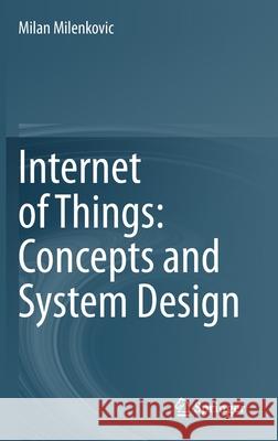Internet of Things: Concepts and System Design Milan Milenkovic 9783030413453 Springer - książka