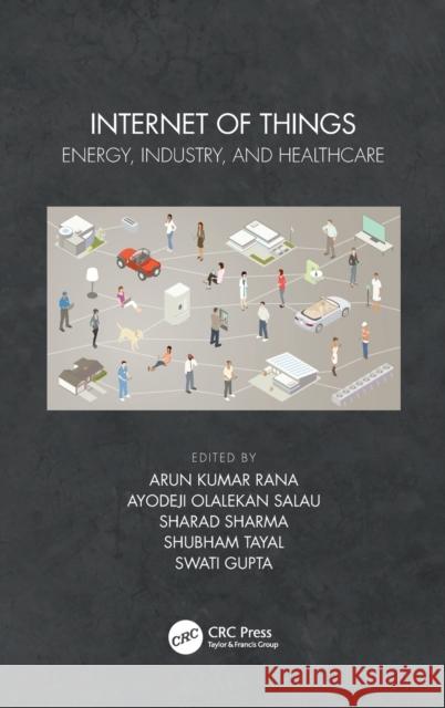 Internet of Things: Energy, Industry, and Healthcare Arun Kuma Ayodeji Olaleka Sharad Sharma 9780367686529 CRC Press - książka