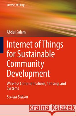 Internet of Things for Sustainable Community Development: Wireless Communications, Sensing, and Systems Abdul Salam 9783031621642 Springer - książka