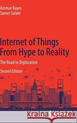 Internet of Things From Hype to Reality : The Road to Digitization Ammar Rayes Samer Salam 9783319995151 Springer - książka