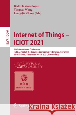 Internet of Things - Iciot 2021: 6th International Conference, Held as Part of the Services Conference Federation, Scf 2021, Virtual Event, December 1 Tekinerdogan, Bedir 9783030960674 Springer - książka