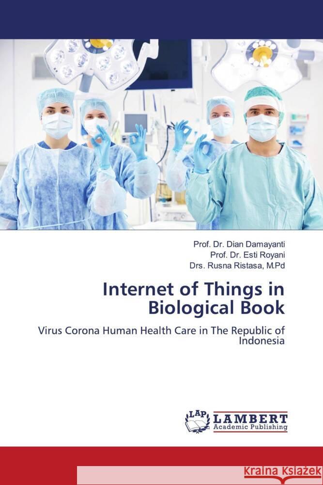 Internet of Things in Biological Book Damayanti, Dian, Royani, Esti, Ristasa, M.Pd, Drs. Rusna 9786205519868 LAP Lambert Academic Publishing - książka