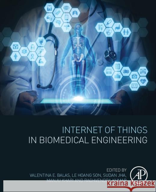 Internet of Things in Biomedical Engineering Valentina E. Balas Le Hoang Son Sudan Jha 9780128173565 Academic Press - książka