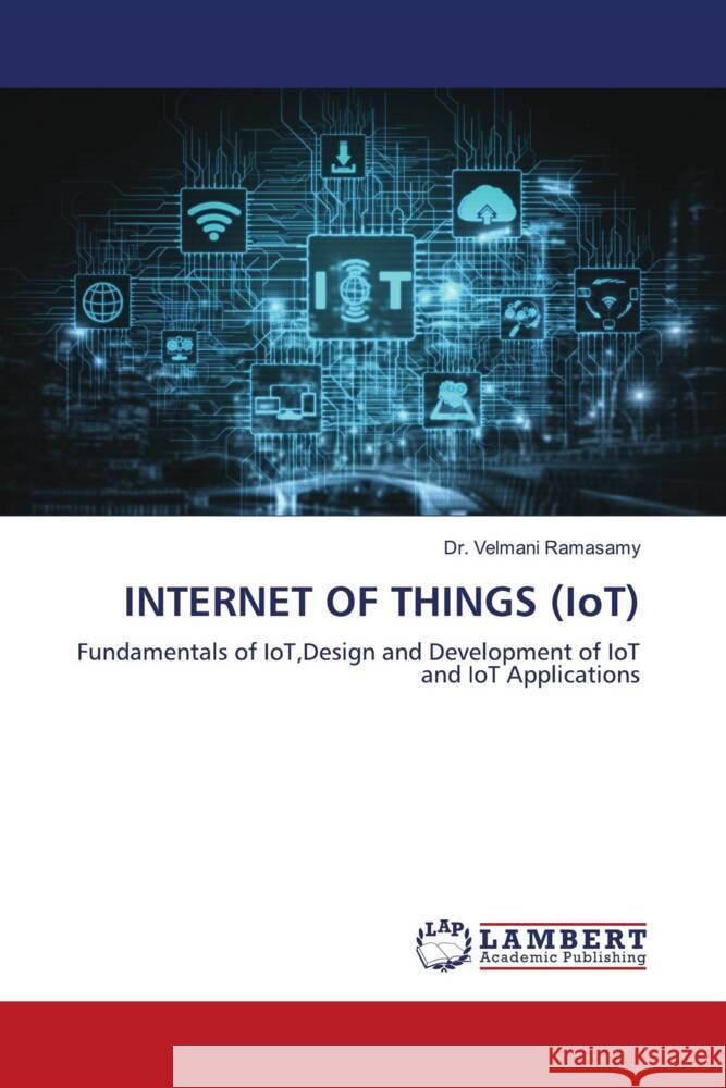 INTERNET OF THINGS (IoT) Ramasamy, Dr. Velmani 9786204197500 LAP Lambert Academic Publishing - książka