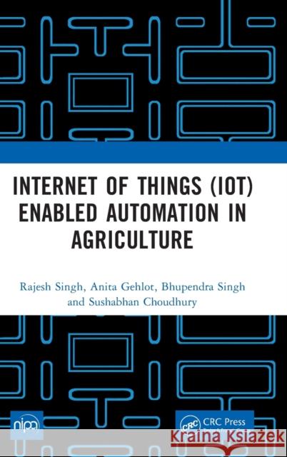 Internet of Things (IoT) Enabled Automation in Agriculture Sushabhan Choudhury 9781032428741 Taylor & Francis Ltd - książka