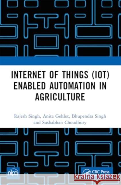 Internet of Things (Iot) Enabled Automation in Agriculture Rajesh Singh Anita Gehlot Bhupendra Singh 9781032428765 Taylor & Francis Ltd - książka