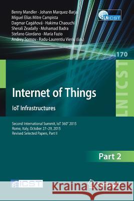 Internet of Things. Iot Infrastructures: Second International Summit, Iot 360° 2015, Rome, Italy, October 27-29, 2015, Revised Selected Papers, Part I Mandler, Benny 9783319470740 Springer - książka