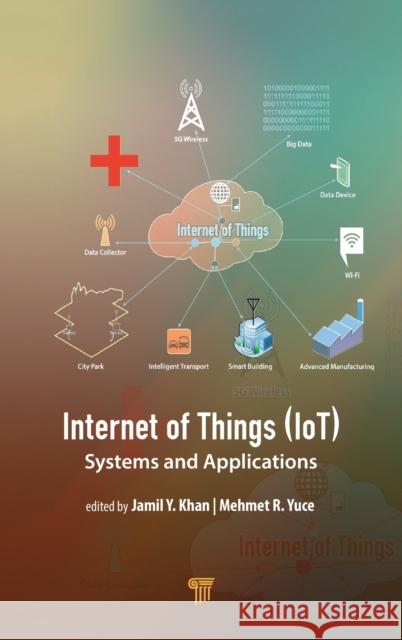 Internet of Things (Iot): Systems and Applications Jamil Y. Khan Mehmet R. Yuce 9789814800297 Pan Stanford Publishing - książka