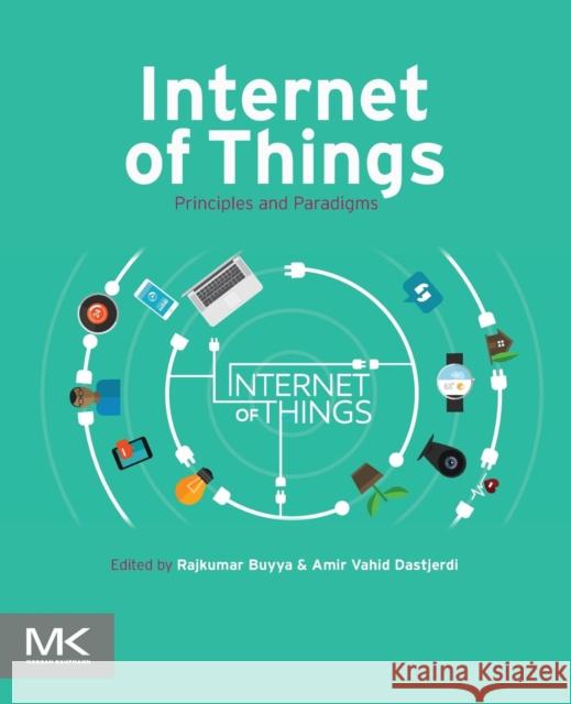 Internet of Things: Principles and Paradigms Buyya, Rajkumar 9780128053959 Morgan Kaufmann - książka