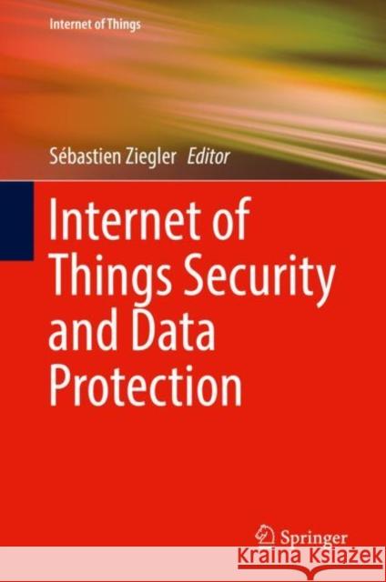 Internet of Things Security and Data Protection Sebastien Ziegler 9783030049836 Springer - książka