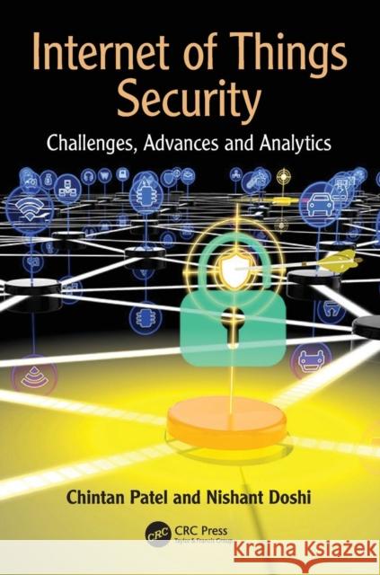 Internet of Things Security: Challenges, Advances, and Analytics Chintan Patel Nishant Doshi 9781138318632 Auerbach Publications - książka