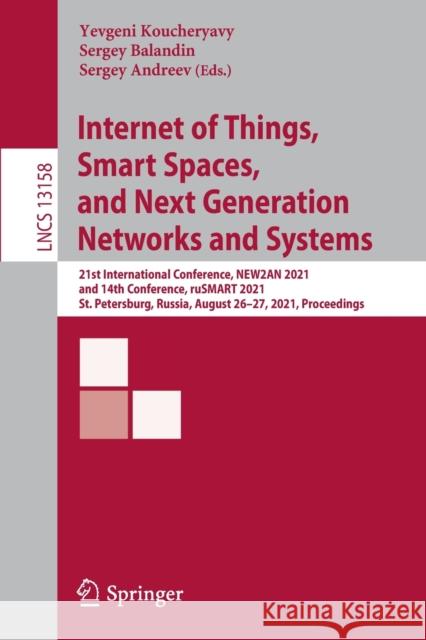 Internet of Things, Smart Spaces, and Next Generation Networks and Systems: 21st International Conference, New2an 2021, and 14th Conference, Rusmart 2 Koucheryavy, Yevgeni 9783030977764 Springer - książka