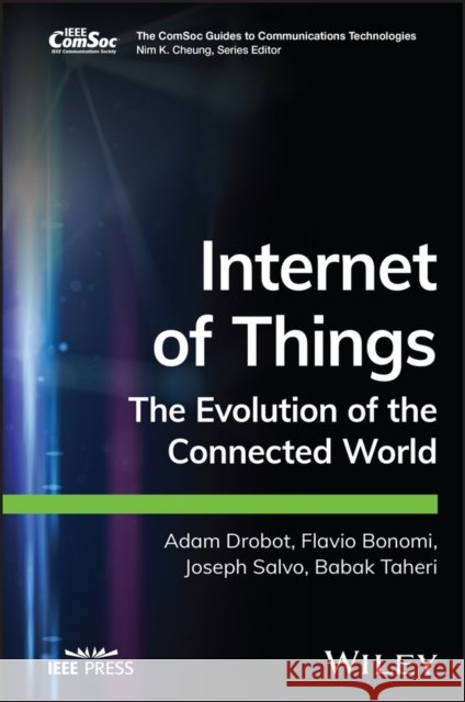 Internet of Things: The Evolution of the Connected World Drobot, Adam 9781119310075 John Wiley & Sons Inc - książka