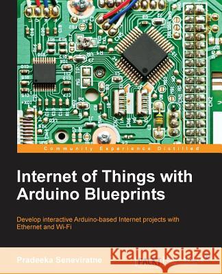 Internet of Things with Arduino Blueprints Pradeeka Seneviratne 9781785285486 Packt Publishing - książka