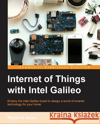 Internet of Things with Intel Galileo Miguel Sousa 9781782174585 Packt Publishing - książka