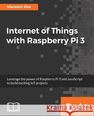 Internet of Things with Raspberry Pi 3 Maneesh Rao 9781788627405 Packt Publishing - książka