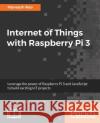 Internet of Things with Raspberry Pi 3 Maneesh Rao 9781788627405 Packt Publishing