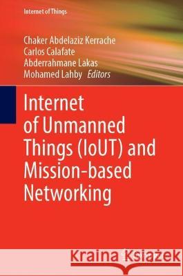 Internet of Unmanned Things (IoUT) and Mission-based Networking  9783031334931 Springer International Publishing - książka