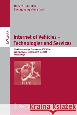 Internet of Vehicles -- Technologies and Services: First International Conference, Iov 2014, Beijing, China, September 1-3, 2014, Proceedings Hsu, Robert C. -H 9783319111667 Springer - książka