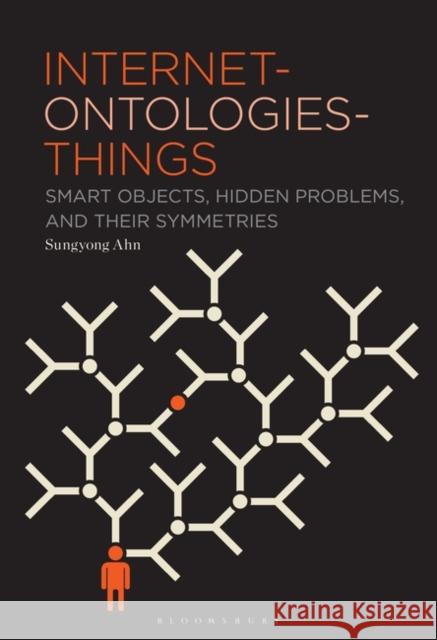 Internet-ontologies-Things Sungyong (University of Queensland, Australia) Ahn 9781501399244 Bloomsbury Publishing Plc - książka