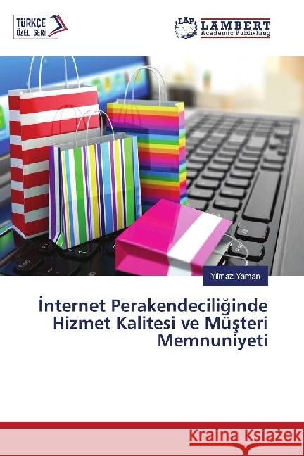 Internet Perakendeciliginde Hizmet Kalitesi ve Müsteri Memnuniyeti Yaman, Yilmaz 9786202072571 LAP Lambert Academic Publishing - książka